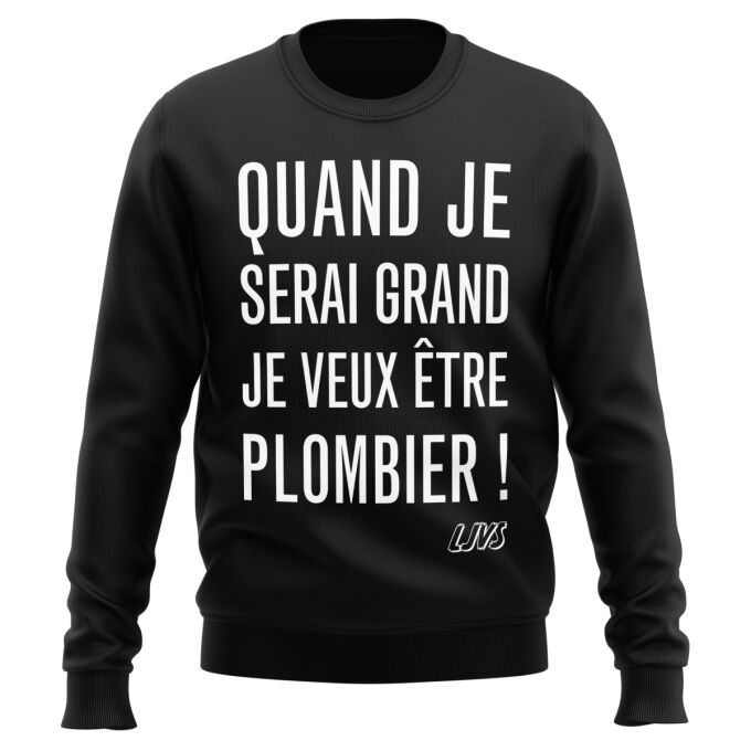 Sweat-Shirts Noir Quand je serai grand, je veux être plombier - Sweat-Shirt de qualité supérieure imprimé en France